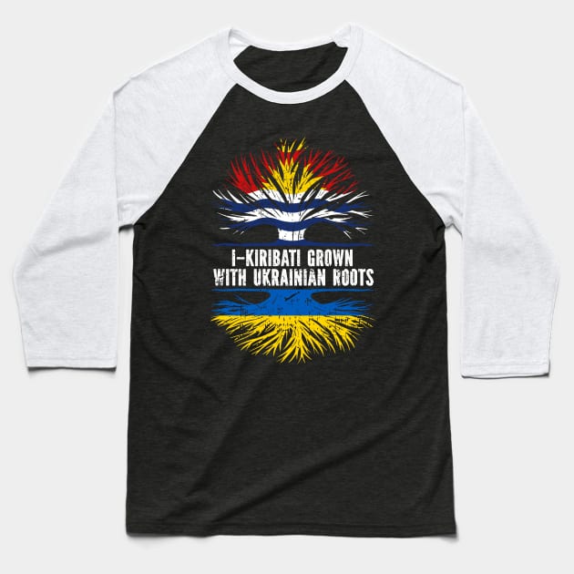 I-Kiribati Grown with Ukrainian Roots Flag Baseball T-Shirt by silvercoin